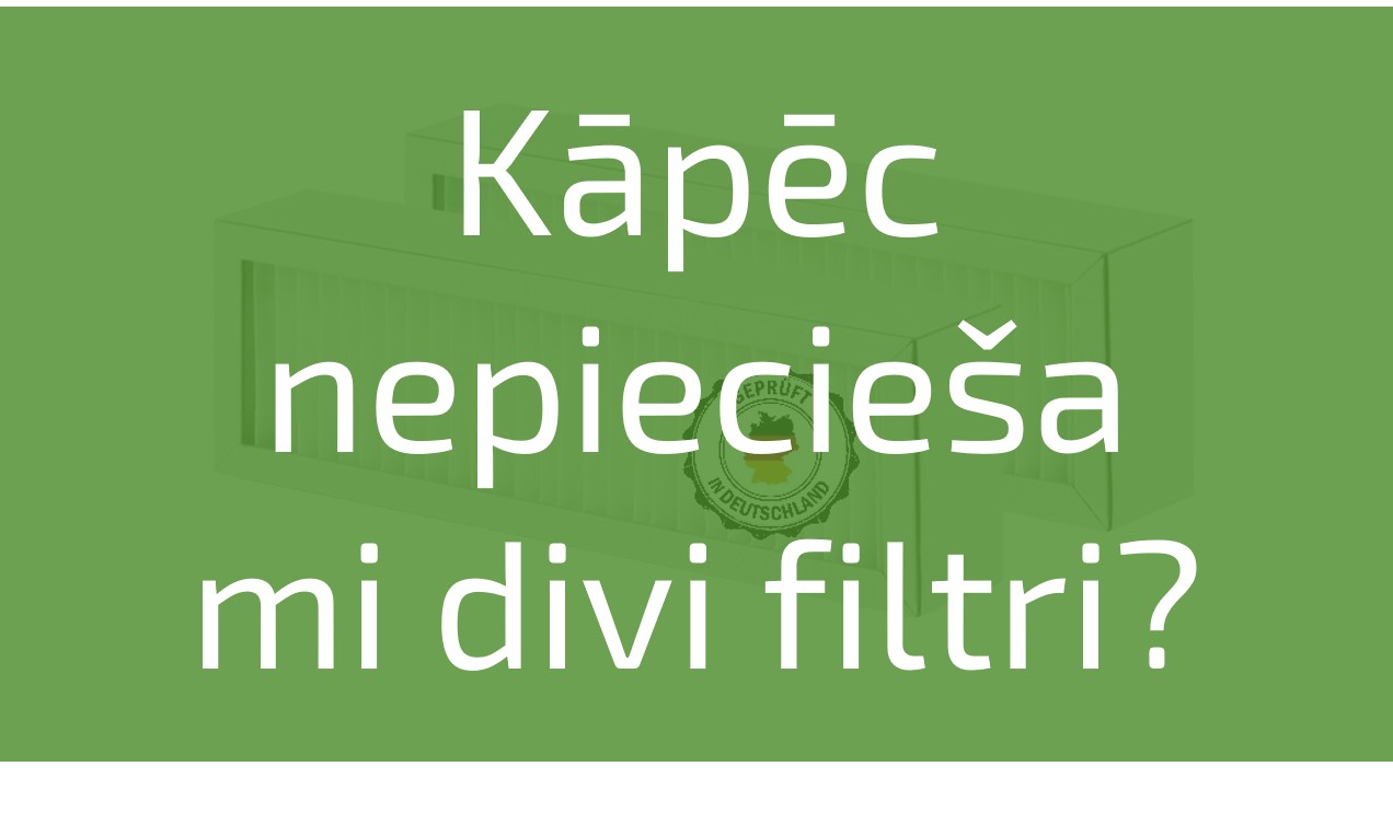 Kāpēc ventilācijas iekārtā ir 2 filtri?